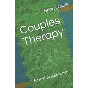 O'Neill Couples Therapy: A Gestalt Approach O'Neill Couples Therapy: A Gestalt Approach