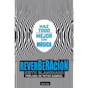 Blanchard, Keith Reverberación / Reverberation: Estimula Tu Cerebro Y Mejora Tu Vida Con Músic / Stimulate Your Brain and Improve Your Life with Musica (Paréntesis musical) Blanchard, Keith Reverberación / Reverberation: Estimula Tu Cerebro Y Mejora Tu Vida Con Músic / Stimulate Your Brain and Improve Your Life with Musica (Paréntesis musical)