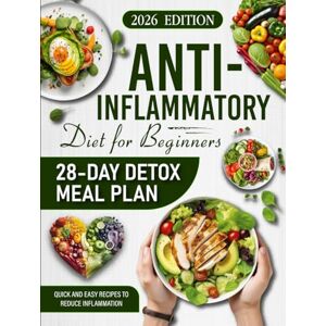 Greenfield, Asher The Anti-Inflammatory Diet for Beginners: 28-Day Detox Meal Plan, Recipes and Step-by-Step Wellness Guide (the anti inflammatory diet cookbook, action ... foods chart, 28 day detox diet 2025-2026) Greenfield, Asher The Anti-Inflammatory Diet for Beginners: 28-Day Detox Meal Plan, Recipes and Step-by-Step Wellness Guide (the anti inflammatory diet cookbook, action ... foods chart, 28 day detox diet 2025-2026)