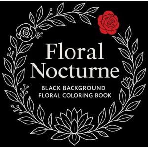 Martin, Chris Floral Nocturne Black Background Coloring Book Martin, Chris Floral Nocturne Black Background Coloring Book