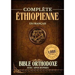 Anonymous Bible Orthodoxe Éthiopienne Complète En Français Avec Apocryphes (1088 Livres) Anonymous Bible Orthodoxe Éthiopienne Complète En Français Avec Apocryphes (1088 Livres)