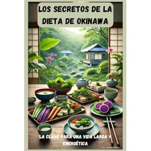 Calliari, Miguel Los Secretos de la Dieta de Okinawa: La Clave para una Vida Larga y Energética Calliari, Miguel Los Secretos de la Dieta de Okinawa: La Clave para una Vida Larga y Energética