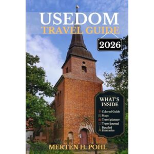 Pohl, Merten H. USEDOM TRAVEL GUIDE: Discover Usedom’s History, Nature, Attractions, Hidden Gems and Locals Secrets Pohl, Merten H. USEDOM TRAVEL GUIDE: Discover Usedom’s History, Nature, Attractions, Hidden Gems and Locals Secrets