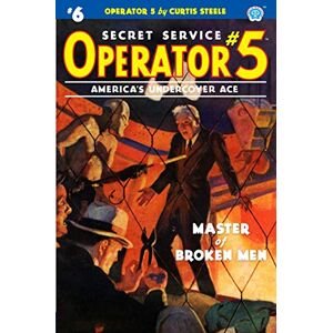 Steele, Curtis Operator 5 #6: Master of Broken Men Steele, Curtis Operator 5 #6: Master of Broken Men