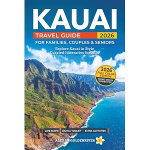 Goldenriver, Alex M. Kauai Travel Guide: Curated Itineraries for Families, Couples & Seniors: Local Tips, Full-Color Maps & Stunning Photos for a Refined and Unforgettable Kauai Adventure Goldenriver, Alex M. Kauai Travel Guide: Curated Itineraries for Families, Couples & Seniors: Local Tips, Full-Color Maps & Stunning Photos for a Refined and Unforgettable Kauai Adventure