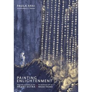 Paula Arai Painting Enlightenment: Healing Visions of the Heart Sutra Paula Arai Painting Enlightenment: Healing Visions of the Heart Sutra
