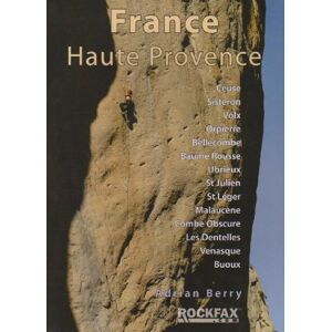 Berry, Adrian France Haute Provence: Rock Climbing Guide (Rockfax Climbing Guide) (Rockfax Climbing Guide Series) Berry, Adrian France Haute Provence: Rock Climbing Guide (Rockfax Climbing Guide) (Rockfax Climbing Guide Series)