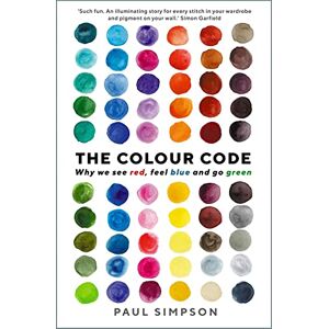 Simpson, Paul The Colour Code: Why we see red, feel blue and go green Simpson, Paul The Colour Code: Why we see red, feel blue and go green