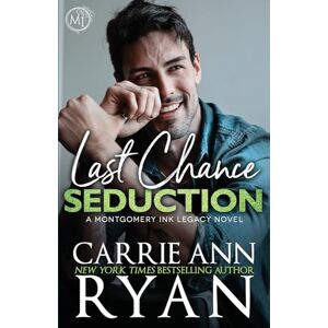 Ryan, Carrie Ann Last Chance Seduction: 9 (Montgomery Ink Legacy) Ryan, Carrie Ann Last Chance Seduction: 9 (Montgomery Ink Legacy)