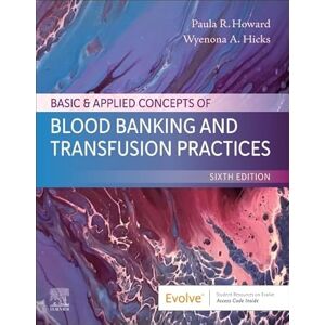 Howard MPH MS MLS(ASCP)SBB, Paula R. Basic & Applied Concepts of Blood Banking and Transfusion Practices Howard MPH MS MLS(ASCP)SBB, Paula R. Basic & Applied Concepts of Blood Banking and Transfusion Practices