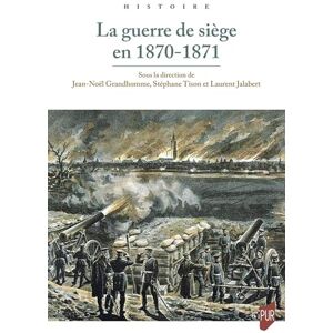 Grandhomme, Jean-Noël La guerre de siège en 1870-1871 Grandhomme, Jean-Noël La guerre de siège en 1870-1871