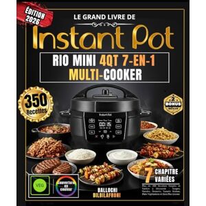 BILBILAFRONI, BALLOCHI Le Grand Livre de INSTANT POT RIO MINI 4QT 7-EN-1 MULTI-COOKER: Plus de 350 Recettes Simples et Variées à Découvrir Soupes, Viandes, Desserts, Yaourts Maison, Plats Végétariens et Bien Plus Encore BILBILAFRONI, BALLOCHI Le Grand Livre de INSTANT POT RIO MINI 4QT 7-EN-1 MULTI-COOKER: Plus de 350 Recettes Simples et Variées à Découvrir Soupes, Viandes, Desserts, Yaourts Maison, Plats Végétariens et Bien Plus Encore