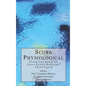 Pridmore, Simon Scuba Physiological: Think You Know All About Scuba Medicine? Think again!: 5 (The Scuba Series) Pridmore, Simon Scuba Physiological: Think You Know All About Scuba Medicine? Think again!: 5 (The Scuba Series)