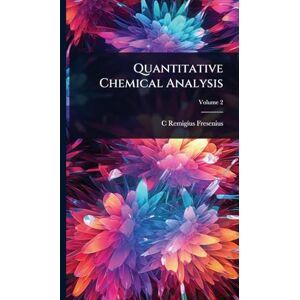 Fresenius, C Remigius Quantitative Chemical Analysis Fresenius, C Remigius Quantitative Chemical Analysis