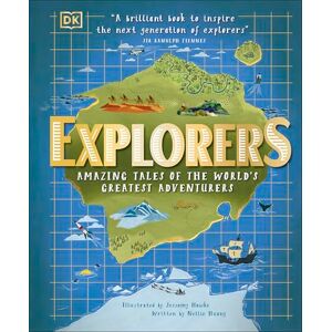 Huang, Nellie Explorers: Amazing Tales of the World's Greatest Adventurers (DK Explorers) Huang, Nellie Explorers: Amazing Tales of the World's Greatest Adventurers (DK Explorers)