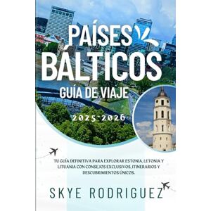 Rodriguez Países bálticos Guía de viaje 2025-2026: Tu guía definitiva para explorar Estonia, Letonia y Lituania con consejos exclusivos, itinerarios y descubrimientos únicos. Rodriguez Países bálticos Guía de viaje 2025-2026: Tu guía definitiva para explorar Estonia, Letonia y Lituania con consejos exclusivos, itinerarios y descubrimientos únicos.