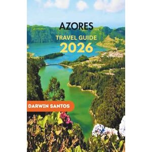 Santos, Darwin AZORES Travel Guide 2026: Venture into Iconic Landscapes, Hidden Paradises, and Culinary Delights for an Unforgettable Island Escape Santos, Darwin AZORES Travel Guide 2026: Venture into Iconic Landscapes, Hidden Paradises, and Culinary Delights for an Unforgettable Island Escape
