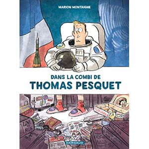 Montaigne Marion Dans la combi de Thomas Pesquet Tome 0 Dans la combi de Thomas Pesquet Montaigne Marion Dans la combi de Thomas Pesquet Tome 0 Dans la combi de Thomas Pesquet