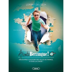 Deutsch, Lorànt À toute Berzingue !: Parcourir les villes de France et connaître leur histoire à fond la caisse ! Deutsch, Lorànt À toute Berzingue !: Parcourir les villes de France et connaître leur histoire à fond la caisse !