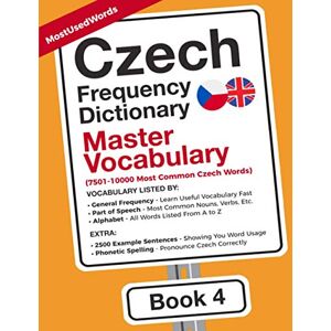 MostUsedWords Czech Frequency Dictionary Master Vocabulary: 7501-10000 Most Common Czech Words (Learn Czech with the Czech Frequency Dictionaries) MostUsedWords Czech Frequency Dictionary Master Vocabulary: 7501-10000 Most Common Czech Words (Learn Czech with the Czech Frequency Dictionaries)