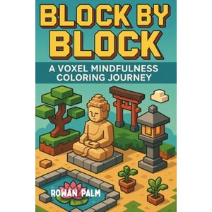 Palm Block By Block A Voxel Mindfulness Coloring Journey: Coloring Book Palm Block By Block A Voxel Mindfulness Coloring Journey: Coloring Book