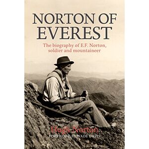 Symantec Norton of Everest: The Biography of E.F. Norton, Soldier and Mountaineer Symantec Norton of Everest: The Biography of E.F. Norton, Soldier and Mountaineer