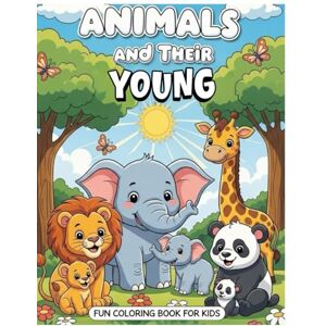 naamani, salah animals and their young: Learn and Color Amazing Animals naamani, salah animals and their young: Learn and Color Amazing Animals