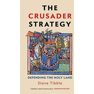Tibble, Steve The Crusader Strategy: Defending the Holy Land Tibble, Steve The Crusader Strategy: Defending the Holy Land
