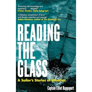 Rappaport, Elliot Reading the Glass: A Sailor's Stories of Weather Rappaport, Elliot Reading the Glass: A Sailor's Stories of Weather