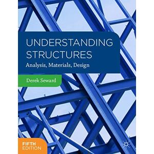 Seward, Derek Understanding Structures: Analysis, Materials, Design Seward, Derek Understanding Structures: Analysis, Materials, Design