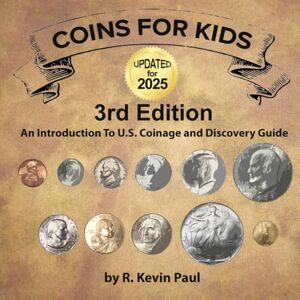 Paul, Richard Kevin Coins For Kids, 3rd Ed.: An Introduction to U.S. Coinage and Discovery Guide. Paul, Richard Kevin Coins For Kids, 3rd Ed.: An Introduction to U.S. Coinage and Discovery Guide.