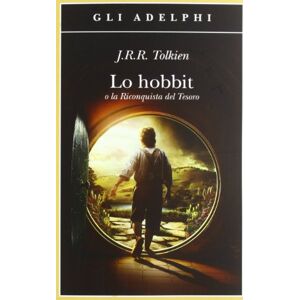 Tolkien, J R R Lo Hobbit: O la Riconquista del Tesoro Tolkien, J R R Lo Hobbit: O la Riconquista del Tesoro
