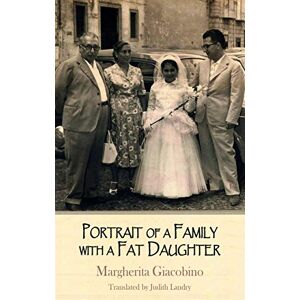 Margherita Giacobino Portrait of a Family with a Fat Daughter (Dedalus Europe) Margherita Giacobino Portrait of a Family with a Fat Daughter (Dedalus Europe)