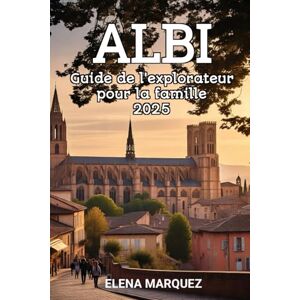 Marquez, Elena Albi Guide de l'explorateur pour la famille 2025 Marquez, Elena Albi Guide de l'explorateur pour la famille 2025
