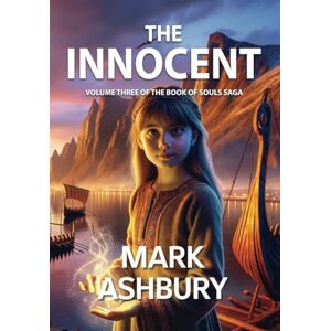 Ashbury, Mark THE INNOCENT: Volume Three of the Book of Souls Saga Ashbury, Mark THE INNOCENT: Volume Three of the Book of Souls Saga