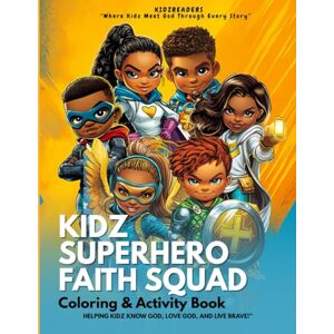 Burton, Teresa E Kidz Superhero Faith Squad Coloring & Activity Book: Faith-Filled Fun to Help Kids Shine Bright for God Burton, Teresa E Kidz Superhero Faith Squad Coloring & Activity Book: Faith-Filled Fun to Help Kids Shine Bright for God