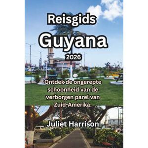 Harrison, Juliet Reisgids Guyana 2026: Ontdek de ongerepte schoonheid van de verborgen parel van Zuid-Amerika. Harrison, Juliet Reisgids Guyana 2026: Ontdek de ongerepte schoonheid van de verborgen parel van Zuid-Amerika.