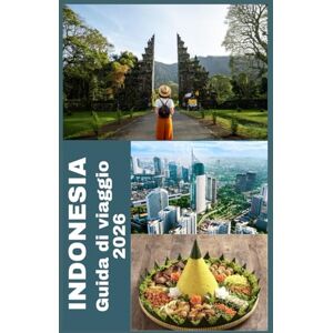 Martin, Koby INDONESIA Guida di viaggio 2026: La guida definitiva 2026 per esplorare le 17.000 isole dell’Indonesia – Scopri paradisi nascosti, culture ricche, ... sostenibili per ogni esploratore moderno Martin, Koby INDONESIA Guida di viaggio 2026: La guida definitiva 2026 per esplorare le 17.000 isole dell’Indonesia – Scopri paradisi nascosti, culture ricche, ... sostenibili per ogni esploratore moderno