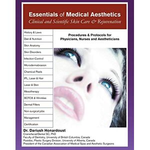 Honardoust, Dr Essentials of Medical Aesthetics: Clinical and Scientific Skin Care & Rejuvenation Honardoust, Dr Essentials of Medical Aesthetics: Clinical and Scientific Skin Care & Rejuvenation