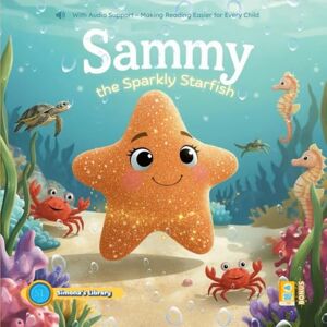 Garcia, Simona Stefanakova Sammy the Sparkly Starfish: With Audio Support – Making Reading Easier for Every Child Garcia, Simona Stefanakova Sammy the Sparkly Starfish: With Audio Support – Making Reading Easier for Every Child