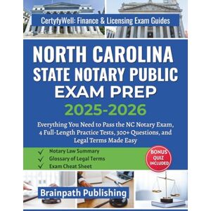 Publishing, Brainpath NORTH CAROLINA STATE NOTARY PUBLIC EXAM PREP 2025-2026: Everything You Need to Pass the NC Notary Exam, 4 Full-Length Practice Tests, 300+ Questions, ... Finance & Licensing Exam Guides) Publishing, Brainpath NORTH CAROLINA STATE NOTARY PUBLIC EXAM PREP 2025-2026: Everything You Need to Pass the NC Notary Exam, 4 Full-Length Practice Tests, 300+ Questions, ... Finance & Licensing Exam Guides)