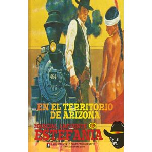 Estefanía, Marcial Lafuente En el territorio de Arizona (Colección Oeste) Estefanía, Marcial Lafuente En el territorio de Arizona (Colección Oeste)