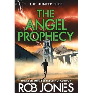 Jones, Rob The Angel Prophecy: A fast-paced adventure thriller from Rob Jones (The Hunter Files, 5) Jones, Rob The Angel Prophecy: A fast-paced adventure thriller from Rob Jones (The Hunter Files, 5)