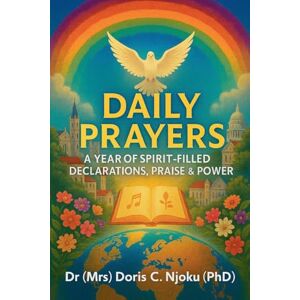 Njoku, Doris C Daily Prayers: A Year of Spirit-Filled Declarations, Praise & Power Njoku, Doris C Daily Prayers: A Year of Spirit-Filled Declarations, Praise & Power