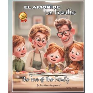 Mosquera Viggiani, Carolina El amor de la Familia / The Love of Family: Juntos es mejor / Together Is Better Mosquera Viggiani, Carolina El amor de la Familia / The Love of Family: Juntos es mejor / Together Is Better