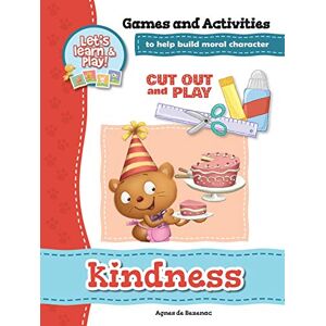de Bezenac, Agnes Kindness Games and Activities: Games and Activities to Help Build Moral Character: Volume 12 (Cut Out and Play) de Bezenac, Agnes Kindness Games and Activities: Games and Activities to Help Build Moral Character: Volume 12 (Cut Out and Play)