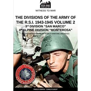 Crippa, Paolo The divisions of the army of the R.S.I. 1943-1945 Vol. 2: 3rd Marine Division San Marco 4th Alpine Division Monterosa: 25 (Witness to War) Crippa, Paolo The divisions of the army of the R.S.I. 1943-1945 Vol. 2: 3rd Marine Division San Marco 4th Alpine Division Monterosa: 25 (Witness to War)