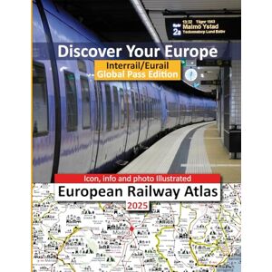 Ross, Caty Icon, Info and Photo Illustrated European Railway Atlas 2025: Interrail/Eurail Global Pass Edition (Discover Your Europe European Railway Atlases Designed for Interrail and Eurail Rail Pass) Ross, Caty Icon, Info and Photo Illustrated European Railway Atlas 2025: Interrail/Eurail Global Pass Edition (Discover Your Europe European Railway Atlases Designed for Interrail and Eurail Rail Pass)