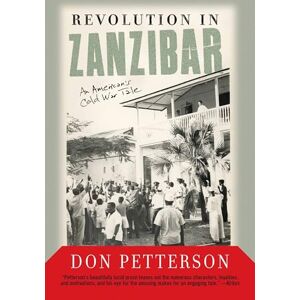 Petterson, Don Revolution In Zanzibar: An American's Cold War Tale Petterson, Don Revolution In Zanzibar: An American's Cold War Tale