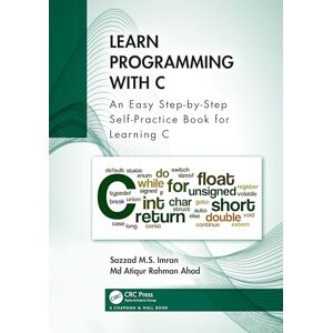 Imran, Sazzad M.S. Learn Programming with C: An Easy Step-by-Step Self-Practice Book for Learning C Imran, Sazzad M.S. Learn Programming with C: An Easy Step-by-Step Self-Practice Book for Learning C